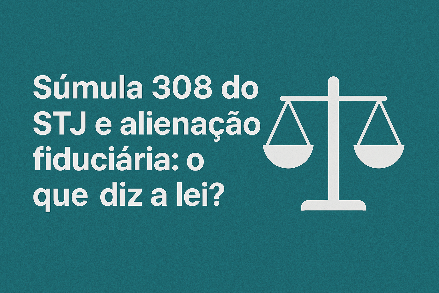 Súmula 308 do STJ alienação fiduciária